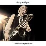 The Concert Jazz Band Remastered Edition Gerry Mulligan T I Mp