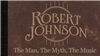 Ca nhạc The Crossroads Myth Of Robert Johnson By Grandson, Steven Johnson - Robert Johnson