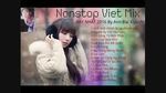 Tải nhạc hay Nonstop Việt Mix 2016 By Anh Đại Kiyoshi online