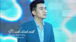 MV Vì Anh Đánh Mất (Quang Hà Mini Concert) - Quang Hà
