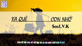 Xem MV Xa Quê Con Nhớ - Soul.V.K