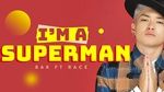 Tải nhạc Im A Superman - Bảo Kun, RACE