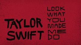Xem MV Look What You Made Me Do (Lyric Video) - Taylor Swift