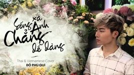 MV Sống Xa Anh Chẳng Dễ Dàng (Thai & Vietnamese Cover) (Lyric Video) - Đỗ Phú Quí