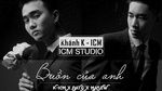 Ca nhạc Buồn Của Anh	(Karaoke) - K-ICM, Đạt G, Masew