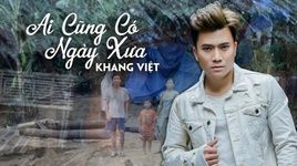 Ai Cũng Có Ngày Xưa (Slideshow Video) - Khang Việt