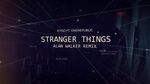 Ca nhạc Stranger Things (Alan Walker Remix) (Lyric Video) - Kygo, OneRepublic