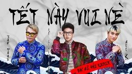 Xem MV Tết Này Vui Nè (Studio Version) - Hồ Quang Hiếu, Sửu K, Jay Phan
