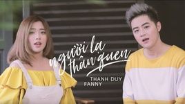 Xem MV Người Lạ Thân Quen (Special Video) - Thanh Duy, Fanny Trần