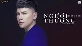 nguoi thuong (lyric video) - hoang ton