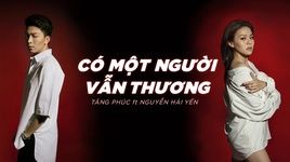 co mot nguoi van thuong (lyric video) - tang phuc, nguyen hai yen