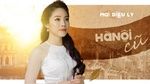 Ca nhạc Hà Nội Cũ - Mai Diệu Ly | Video - MV Ca Nhạc