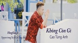 Xem MV HongKong1 (Không Còn Gì) Cover - Cao Tùng Anh