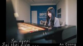 MV Sai Người Sai Thời Điểm (Piano Cover) - An Coong