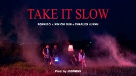 Xem MV Take It Slow - CHARLES., Ronniboi, Kim Chi Sun