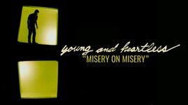 Ca nhạc Misery On Misery - Young And Heartless