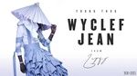 Xem MV Wyclef Jean - Young Thug