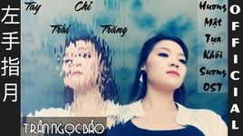 Ca nhạc Tay Trái Chỉ Trăng Cover - Trần Ngọc Bảo