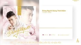 Xem MV Đúng Người Đúng Thời Điểm (Lyric Video) - Thanh Hưng Idol