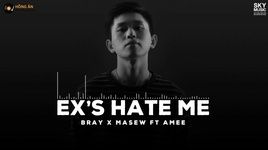 Ca nhạc Ex's Hate Me (Lyric Video) - B Ray, Masew, AMEE