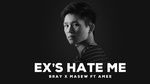 Ex's Hate Me - B Ray, Masew, AMEE
