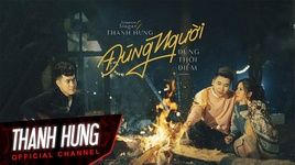 đung Người đung Thời điểm Lyric Video Thanh Hưng Idol Nhaccuatui