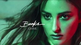Xem MV Gimme - Banks