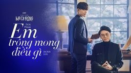 Xem MV Em Trông Mong Điều Gì (Cậu Chủ Ma Cà Rồng OST) - Zick Phạm, Jackie Lưu