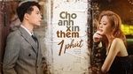 Xem MV Cho Anh Xin Thêm 1 Phút (Karaoke) - Trịnh Thăng Bình, Liz Kim Cương