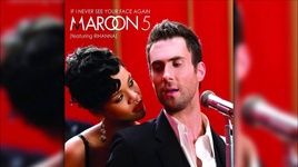 If I Never See Your Face Again - Maroon 5, Rihanna