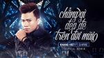 Xem MV Chẳng Gì Đẹp Đẽ Trên Đời Mãi (Tropical Remix) - Khang Việt, DJ HFire