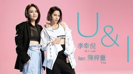 Xem MV U&I - Lý Hạnh Nghê (Gin Lee), Trần Tử Đồng