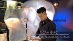 Xem MV Cảm Giác (Demo) - Lương Bằng Quang