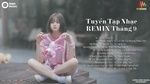 Nhạc Trẻ Remix 2019 Hay Nhất Hiện Nay (Phần 12) - V.A
