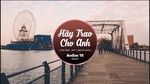Hãy Trao Cho Anh Remix - Top 10 Bản Remix Hãy Trao Cho Anh Hay Nhất 2019 - V.A