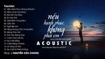 Xem MV Nếu Hạnh Phúc Không Phải Em - Những Bản Acoustic Cover Nhẹ Nhàng Sâu Lắng Hay Nhất 2019 - V.A