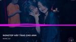 Xem MV Nonstop Vinahouse - Hãy Trao Cho Anh Remix Vocal Nữ, Lặng Lẽ Buông - V.A