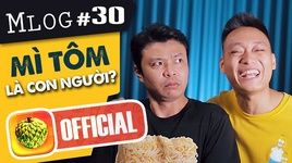 Xem MV Mlog #30: Khi Mì Tôm... Là Con Người!! (Nhạc Chế) - Nhật Anh Trắng