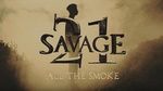 All The Smoke - 21 Savage
