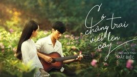 Xem MV Có Chàng Trai Viết Lên Cây (Mắt Biếc OST) - Phan Mạnh Quỳnh