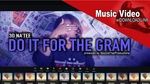MV Do It For The Gram - 3D Na'Tee