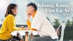 MV Khủng Long, Cậu Là Ai? (Tập 1) - Linh Ngọc Đàm