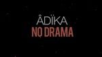 Xem MV No Drama (Lyric Video) - Adika