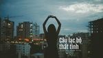 Xem MV Câu Lạc Bộ Thất Tình / 失戀俱樂部 (Vietsub, Kara) - Nhậm Nhiên