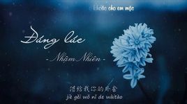 Xem MV Đúng Lúc / 剛好 (Vietsub, Kara) - Nhậm Nhiên