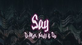 Xem MV Say (Lyric Video) - D-Mex, Kadz, Du