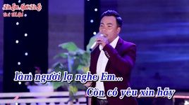 Xem MV Xin Làm Người Xa Lạ (Karaoke) - Chế Minh