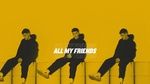 Xem MV All My Friends (Lyric Video) - AJ Mitchell
