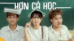 Xem MV Hơn Cả Học (Từng Yêu Parody) - Đào Nguyễn Ánh, Trần Hiếu Trung