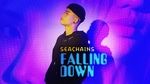 Xem MV Falling Down - Seachains
